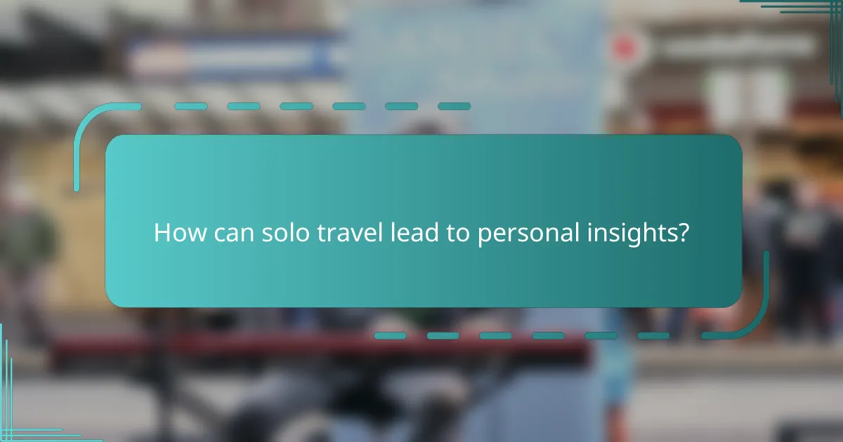 How can solo travel lead to personal insights?