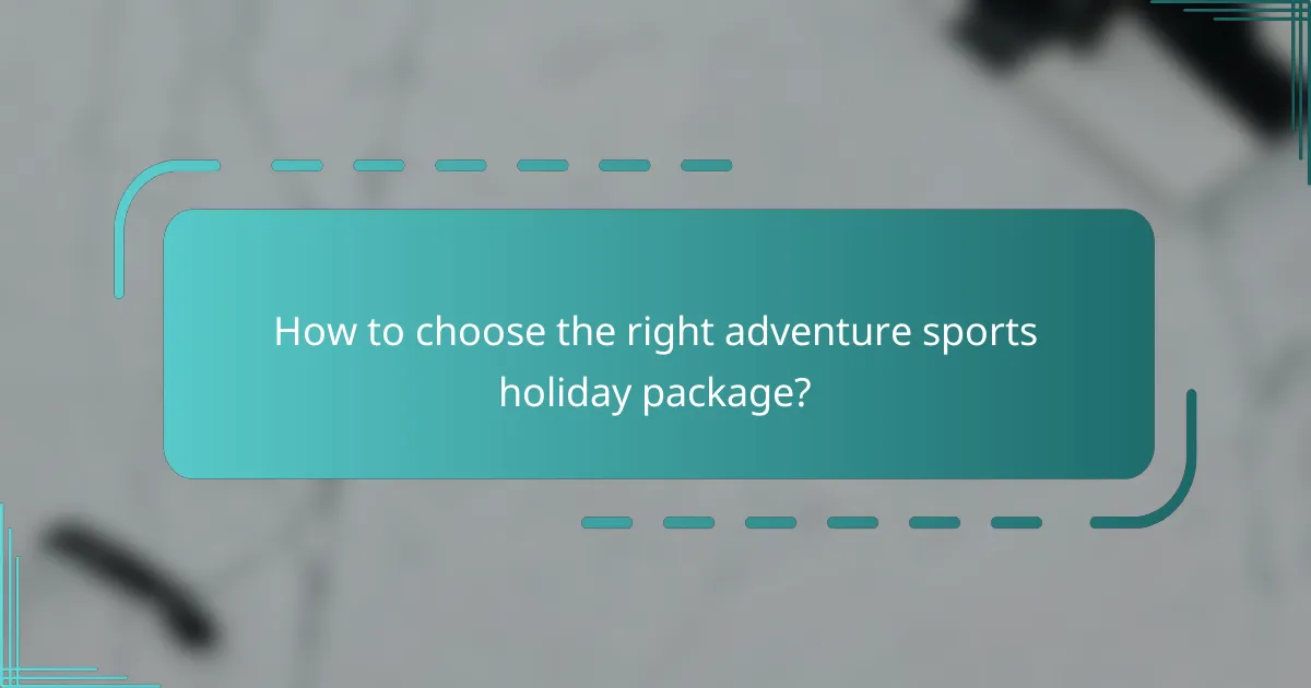 How to choose the right adventure sports holiday package?