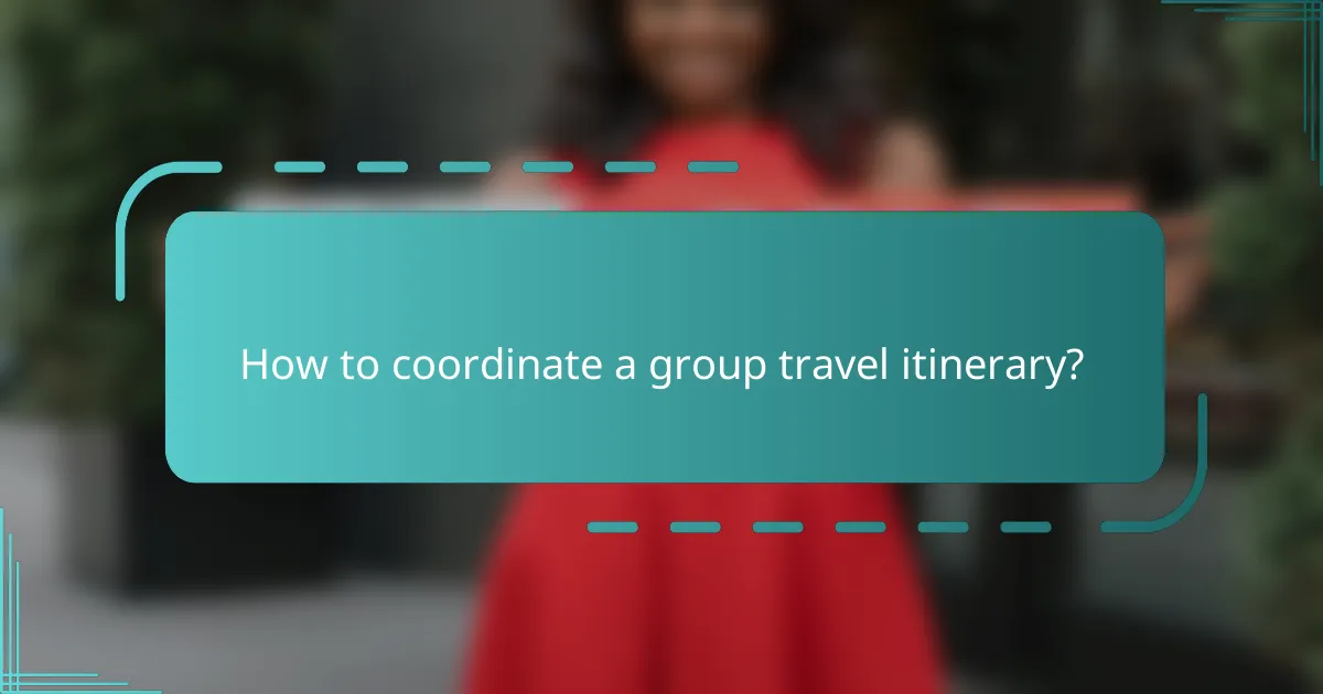 How to coordinate a group travel itinerary?