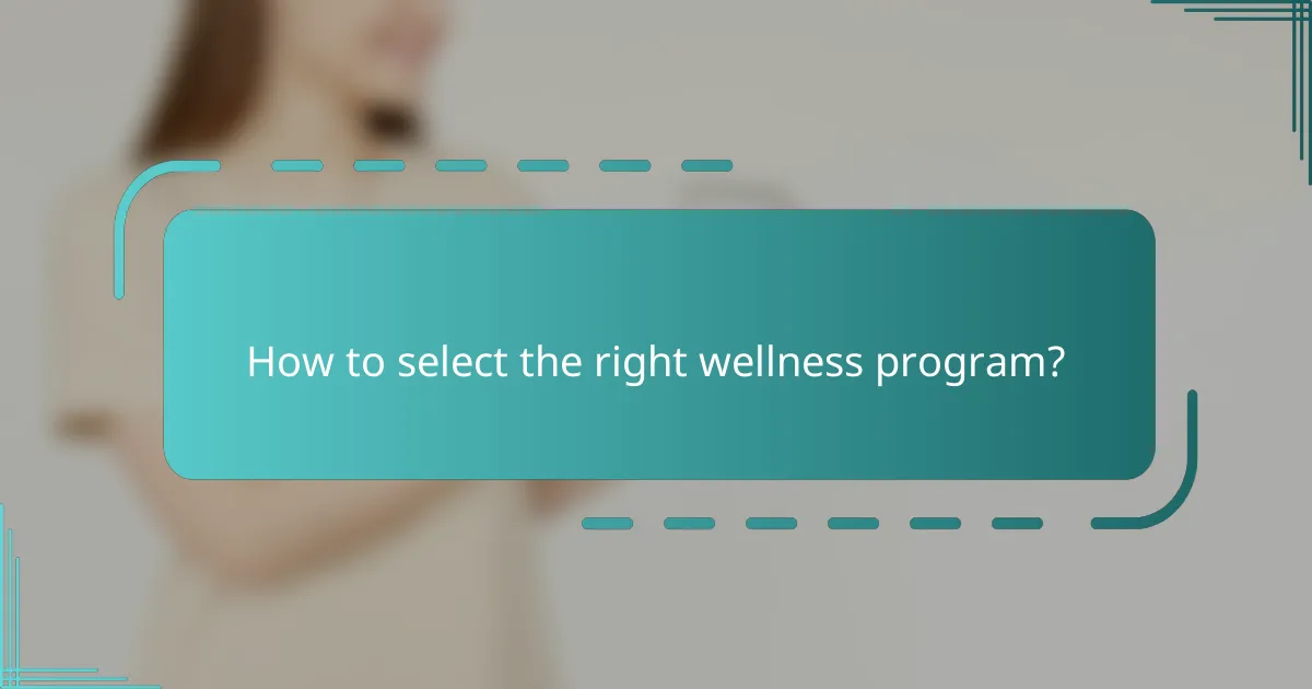 How to select the right wellness program?