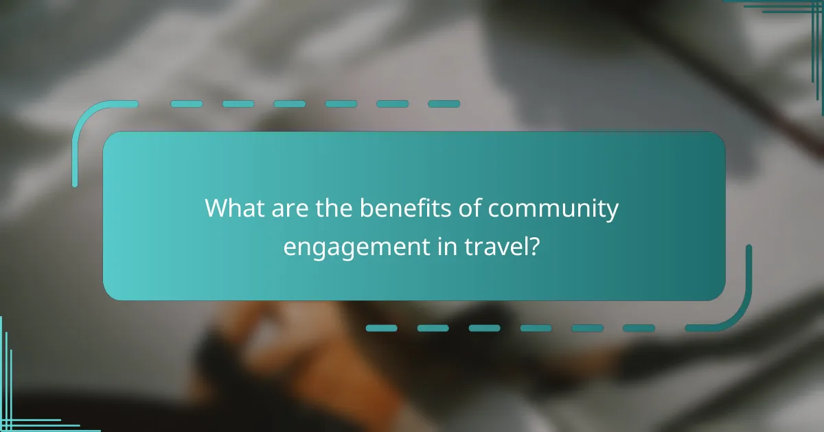 What are the benefits of community engagement in travel?