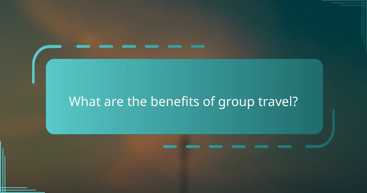 What are the benefits of group travel?