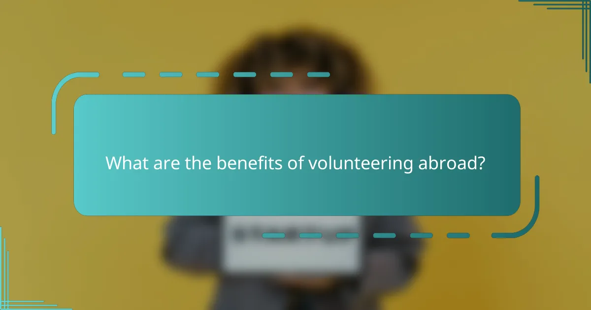 What are the benefits of volunteering abroad?