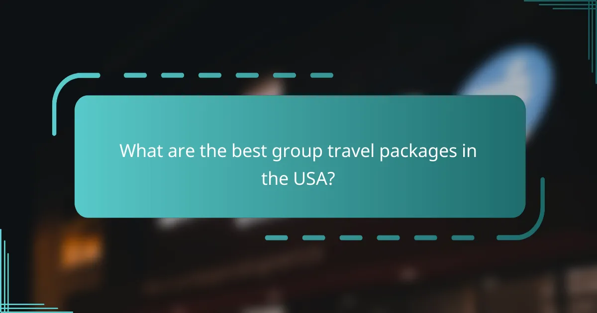 What are the best group travel packages in the USA?
