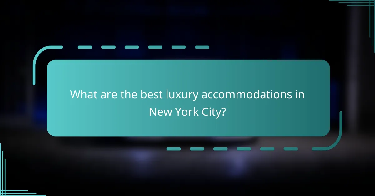 What are the best luxury accommodations in New York City?
