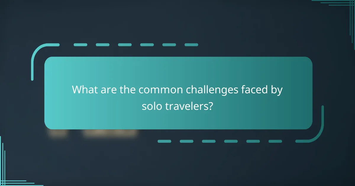 What are the common challenges faced by solo travelers?
