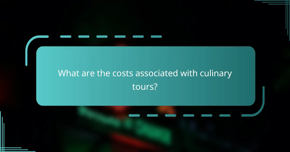 What are the costs associated with culinary tours?