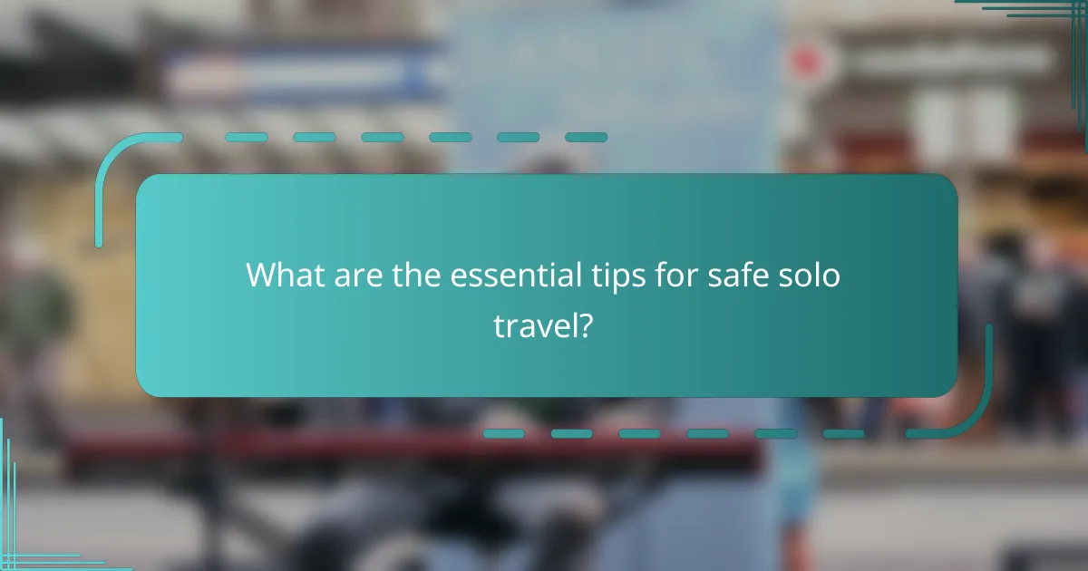 What are the essential tips for safe solo travel?