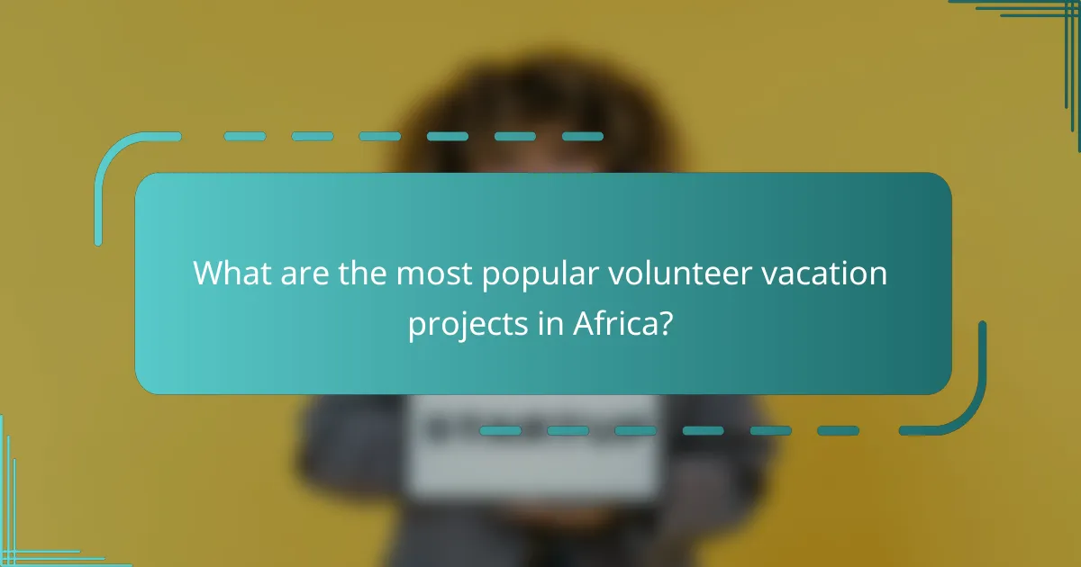 What are the most popular volunteer vacation projects in Africa?