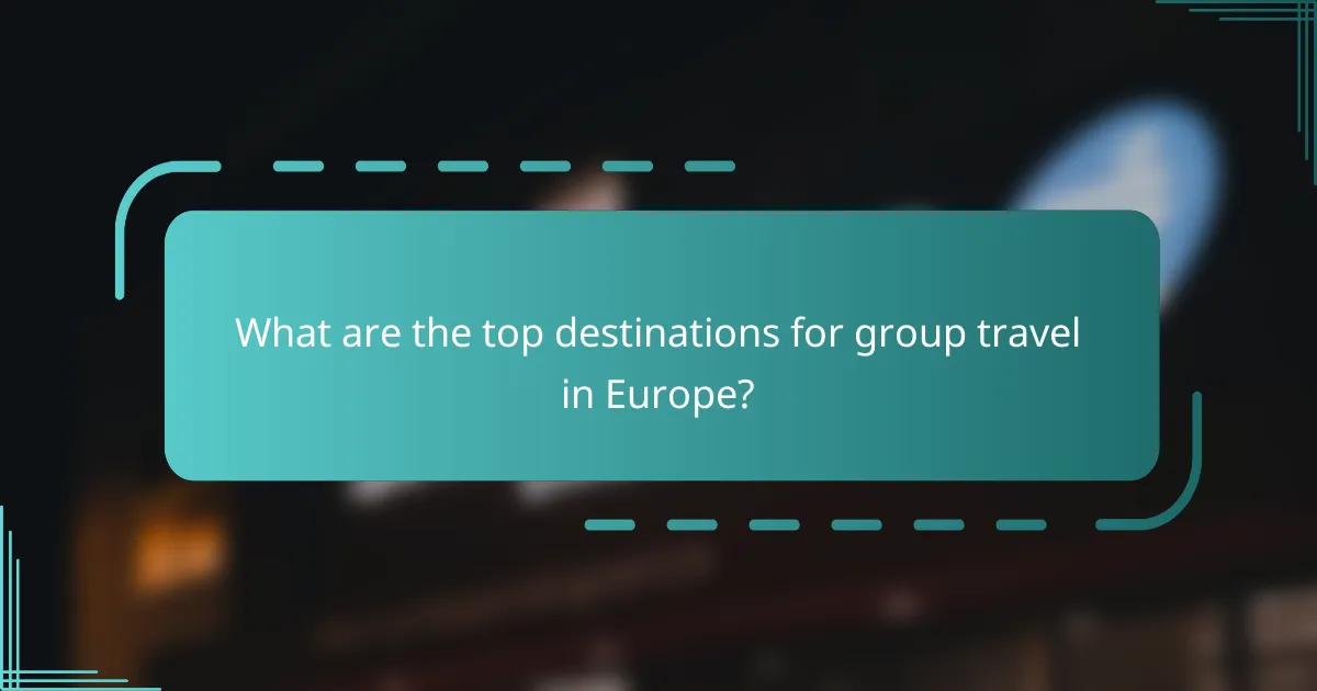 What are the top destinations for group travel in Europe?