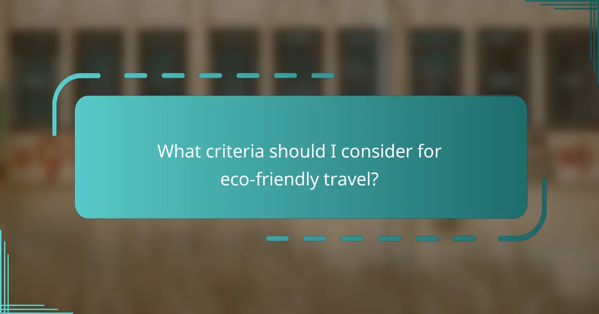 What criteria should I consider for eco-friendly travel?
