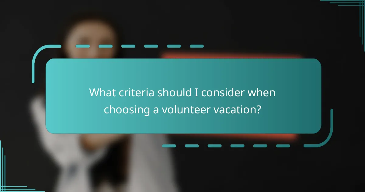 What criteria should I consider when choosing a volunteer vacation?