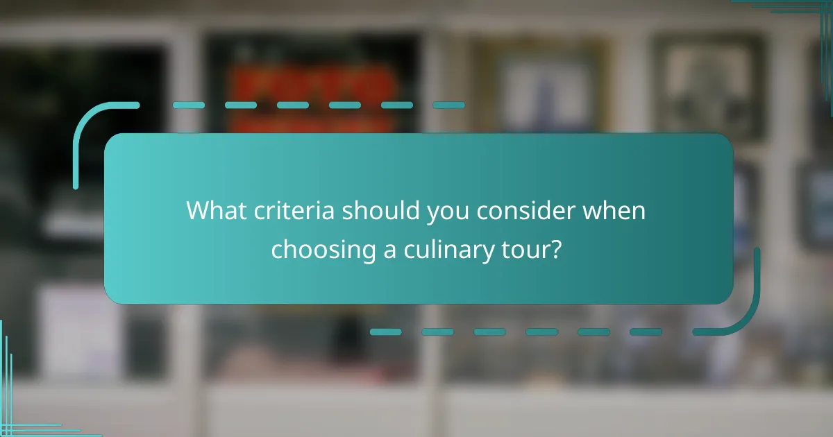 What criteria should you consider when choosing a culinary tour?
