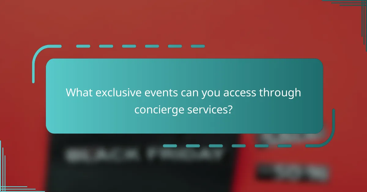 What exclusive events can you access through concierge services?