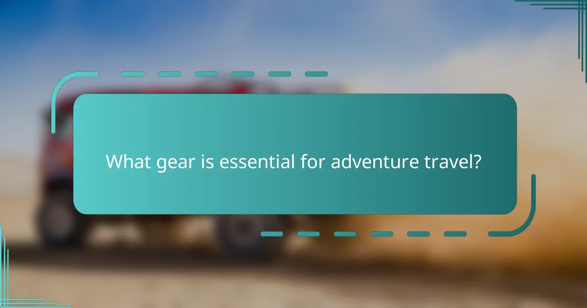 What gear is essential for adventure travel?