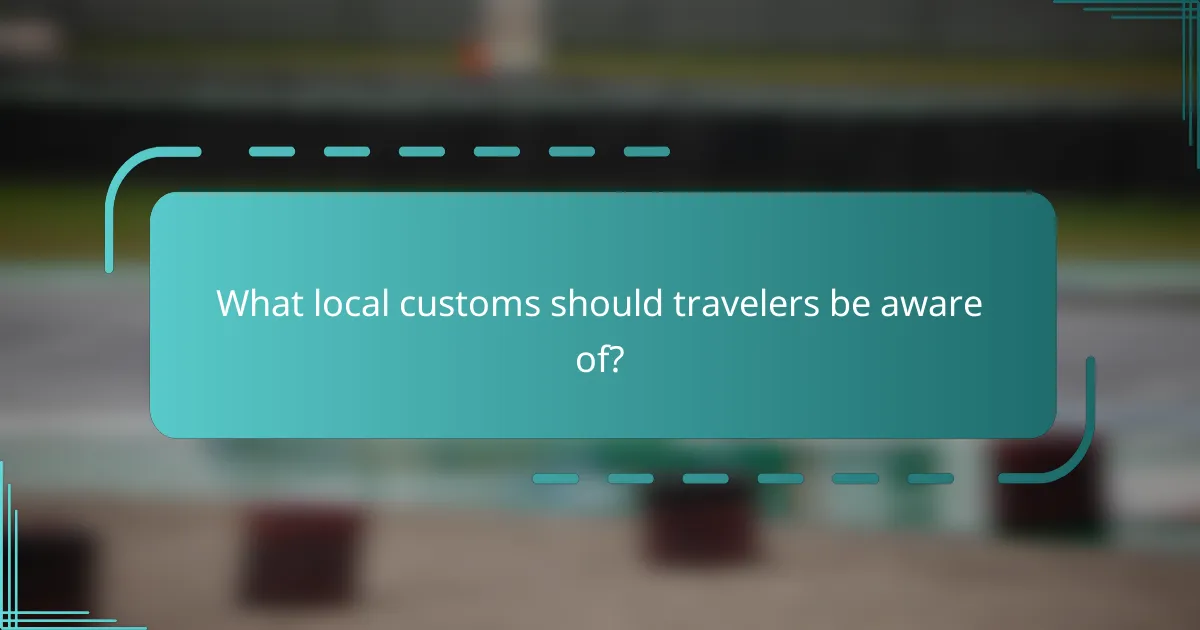 What local customs should travelers be aware of?