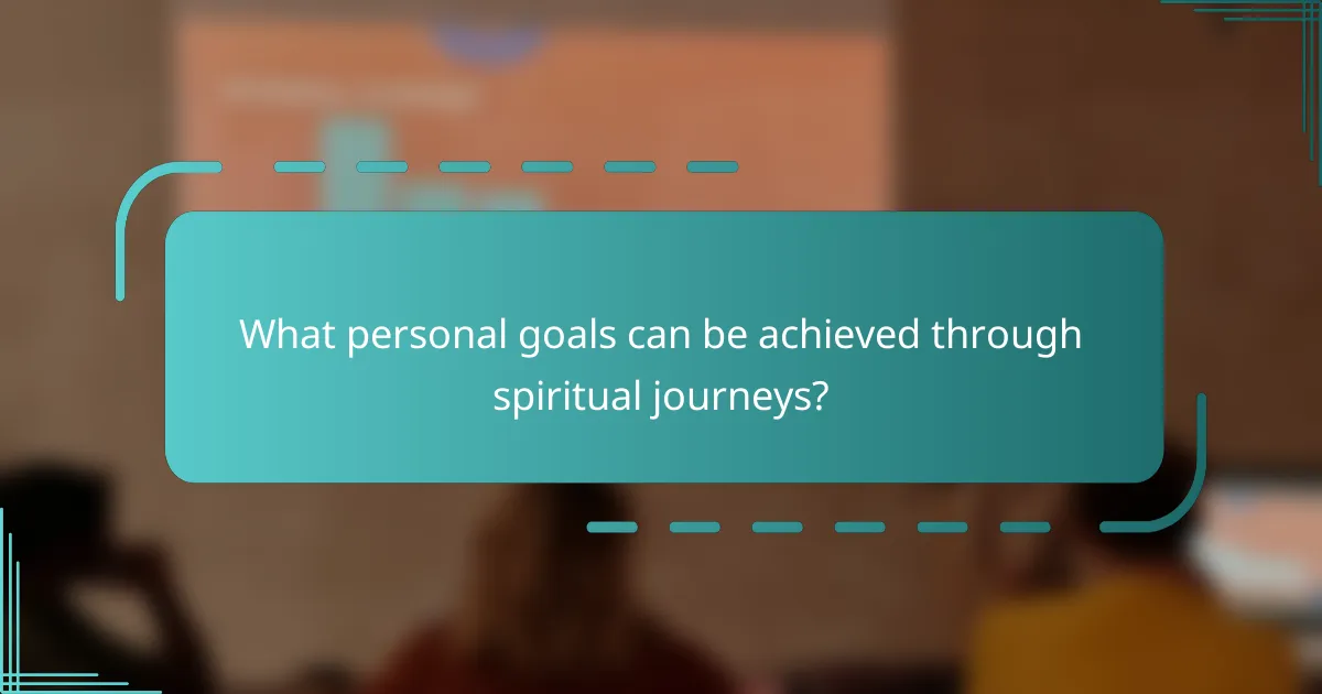 What personal goals can be achieved through spiritual journeys?