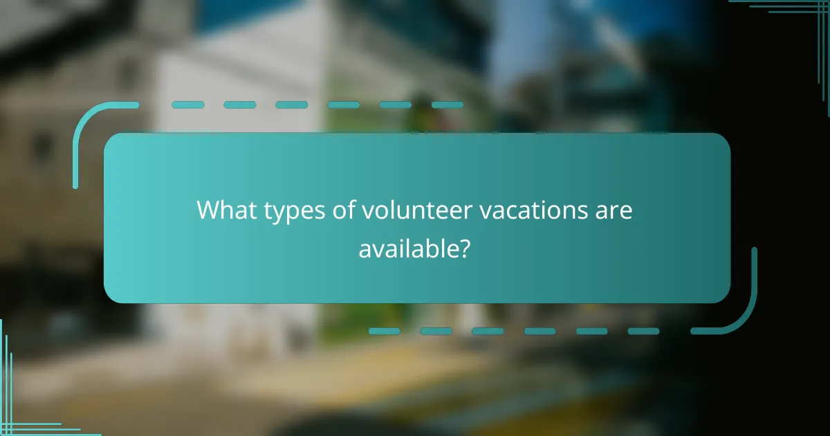 What types of volunteer vacations are available?