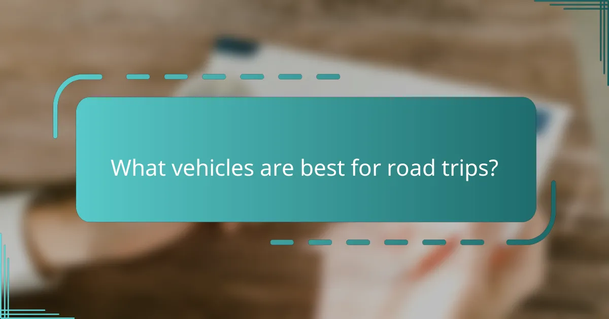 What vehicles are best for road trips?